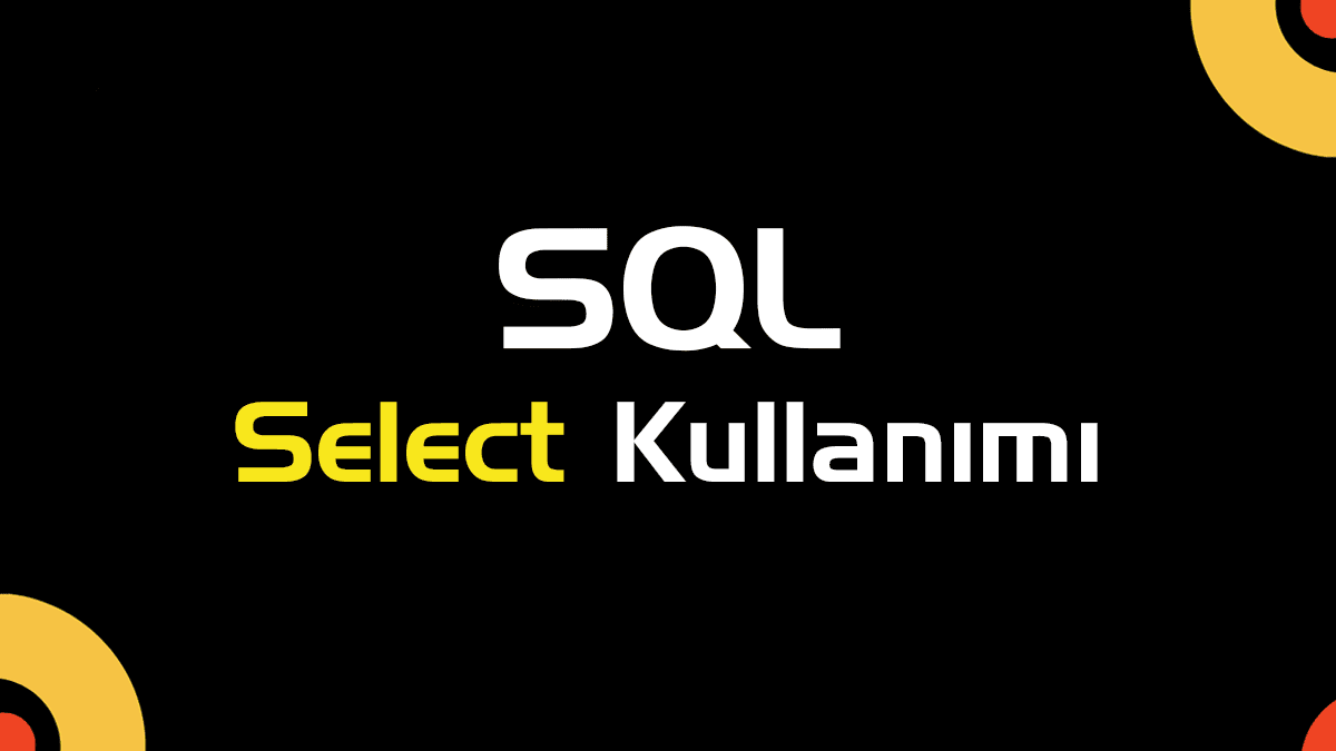 SQL SELECT Kullanımı