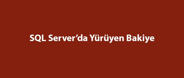 Sql Yürüyen Bakiye